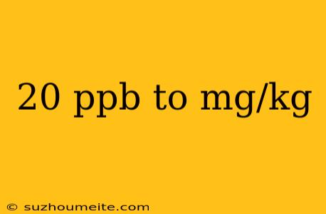 20 Ppb To Mg/kg