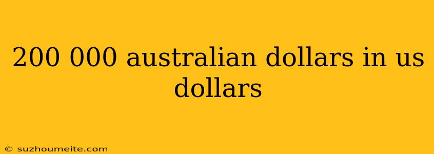 200 000 Australian Dollars In Us Dollars