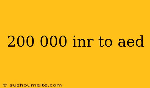 200 000 Inr To Aed