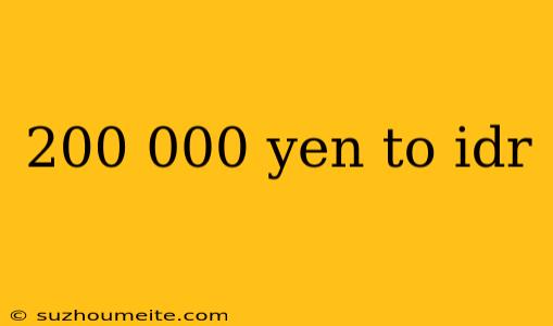 200 000 Yen To Idr