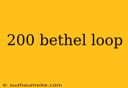 200 Bethel Loop