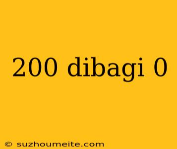 200 Dibagi 0