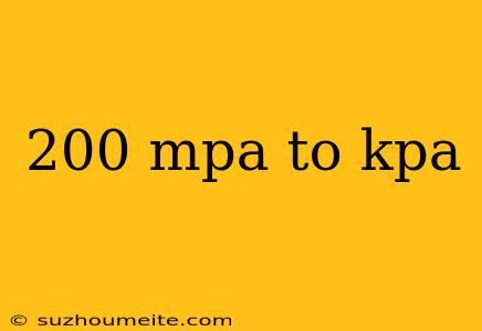 200 Mpa To Kpa