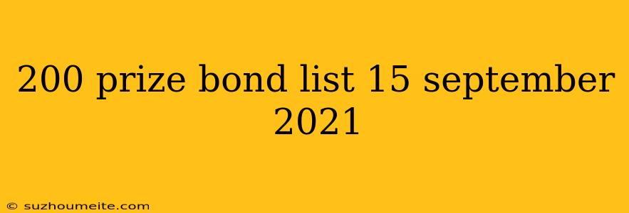 200 Prize Bond List 15 September 2021