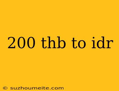 200 Thb To Idr