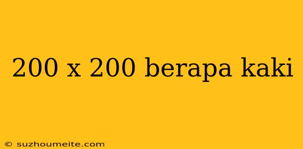 200 X 200 Berapa Kaki