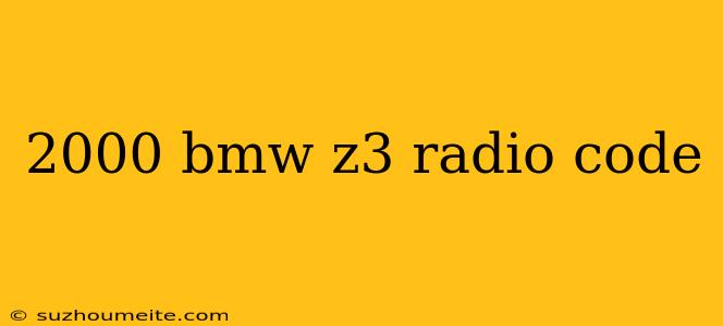 2000 Bmw Z3 Radio Code