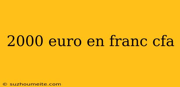 2000 Euro En Franc Cfa