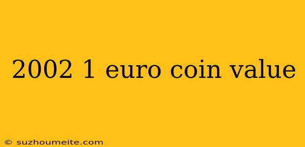 2002 1 Euro Coin Value