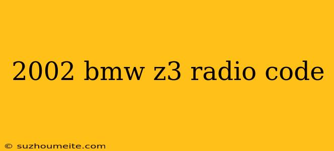 2002 Bmw Z3 Radio Code