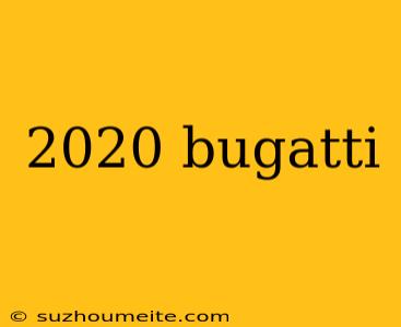 2020 Bugatti