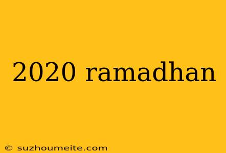 2020 Ramadhan