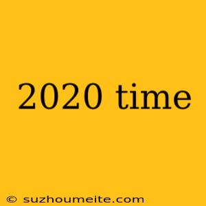 2020 Time