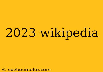 2023 Wikipedia