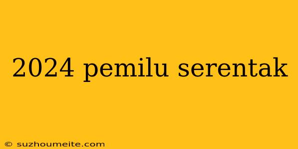 2024 Pemilu Serentak