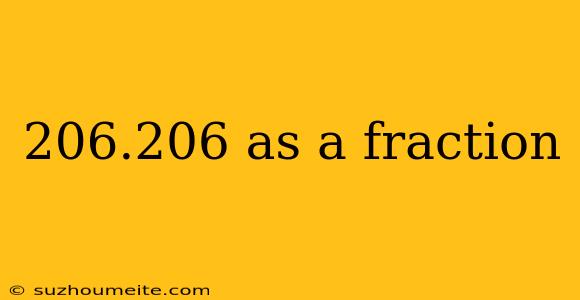 206.206 As A Fraction