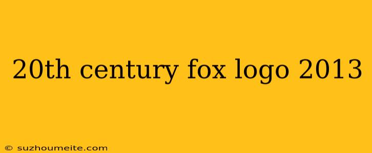 20th Century Fox Logo 2013