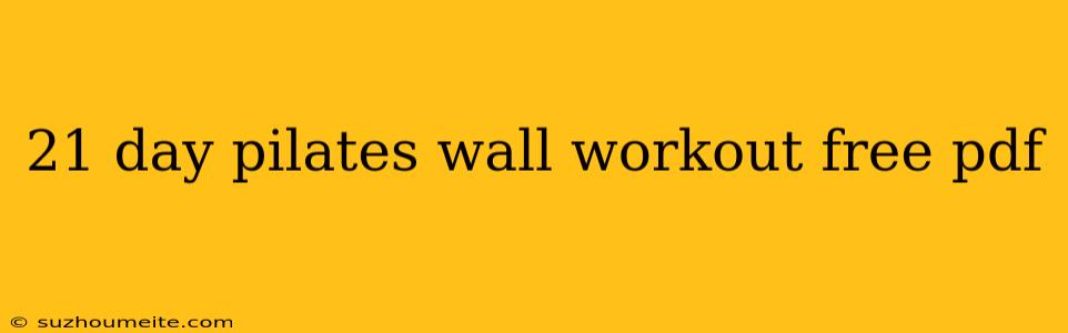 21 Day Pilates Wall Workout Free Pdf