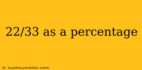 22/33 As A Percentage