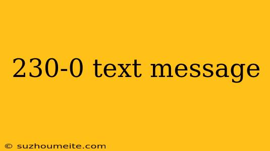 230-0 Text Message