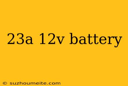 23a 12v Battery