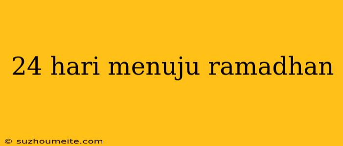 24 Hari Menuju Ramadhan