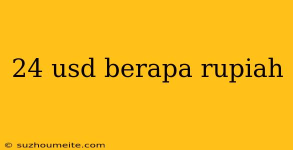 24 Usd Berapa Rupiah