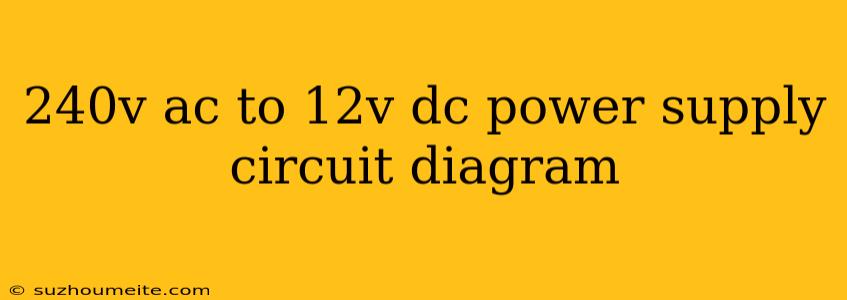 240v Ac To 12v Dc Power Supply Circuit Diagram