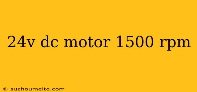 24v Dc Motor 1500 Rpm