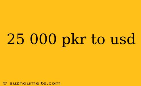 25 000 Pkr To Usd