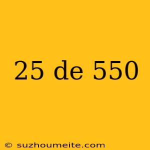 25 De 550