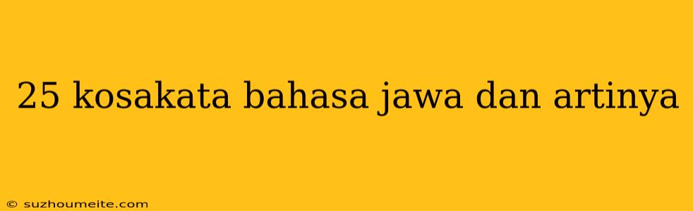 25 Kosakata Bahasa Jawa Dan Artinya