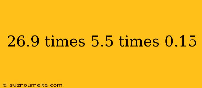 26.9 Times 5.5 Times 0.15