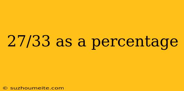 27/33 As A Percentage