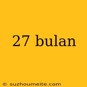 27 Bulan