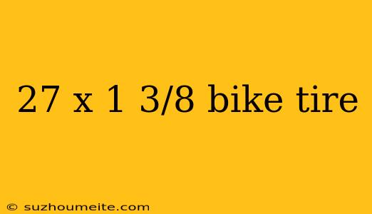 27 X 1 3/8 Bike Tire