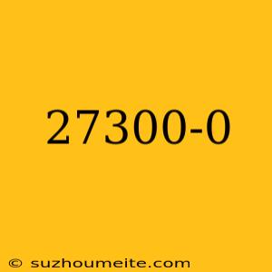 27300-0