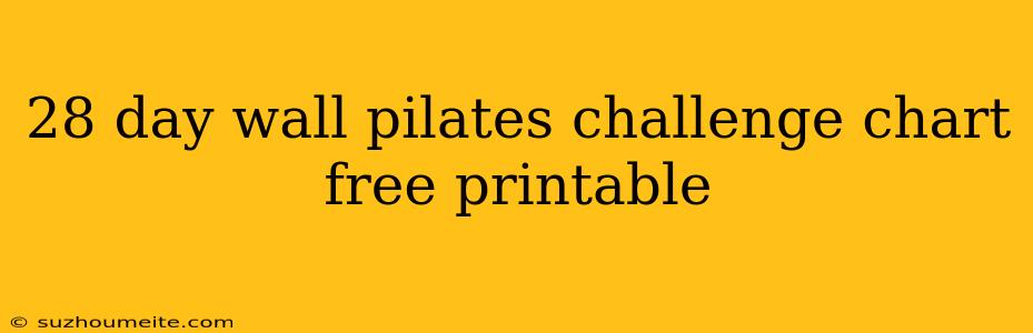 28 Day Wall Pilates Challenge Chart Free Printable