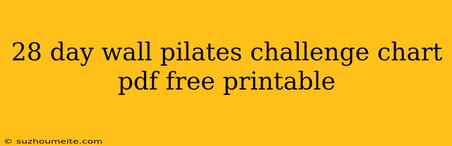 28 Day Wall Pilates Challenge Chart Pdf Free Printable