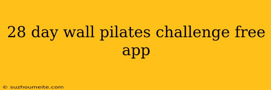 28 Day Wall Pilates Challenge Free App