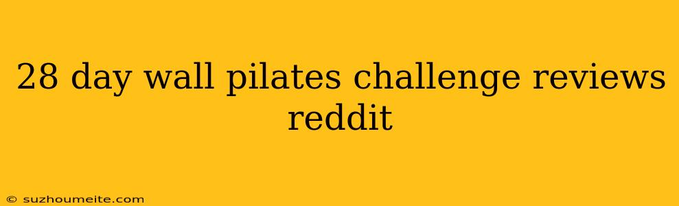 28 Day Wall Pilates Challenge Reviews Reddit