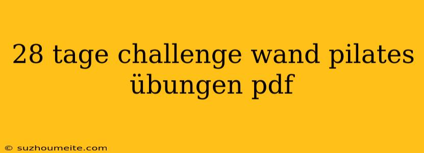 28 Tage Challenge Wand Pilates Übungen Pdf