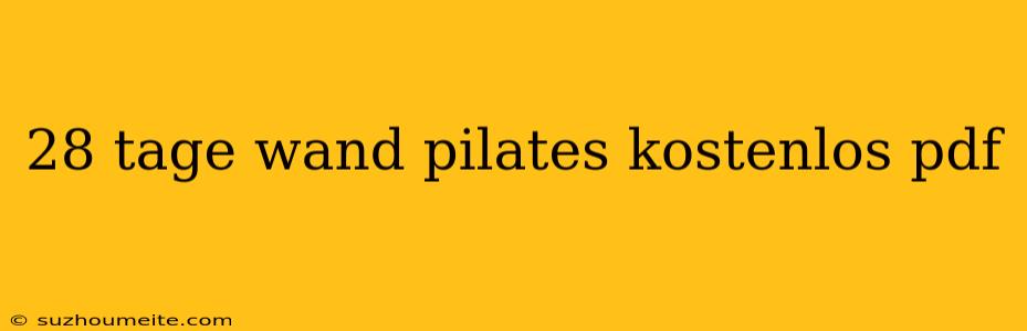 28 Tage Wand Pilates Kostenlos Pdf