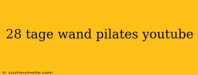 28 Tage Wand Pilates Youtube