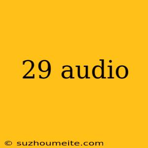 29 Audio