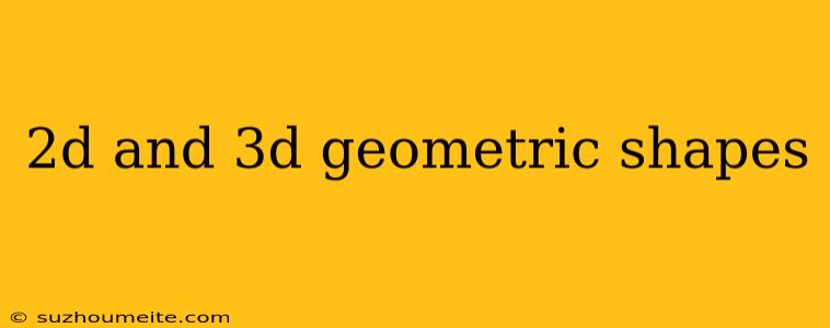 2d And 3d Geometric Shapes