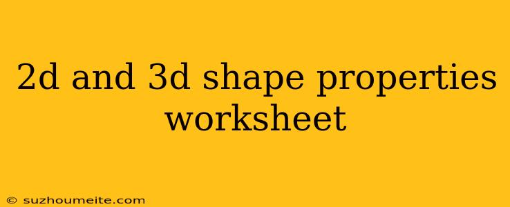 2d And 3d Shape Properties Worksheet