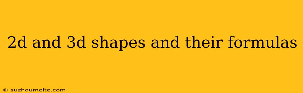 2d And 3d Shapes And Their Formulas