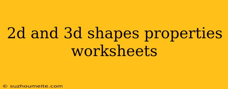 2d And 3d Shapes Properties Worksheets