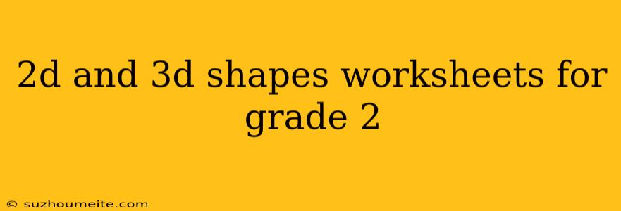 2d And 3d Shapes Worksheets For Grade 2